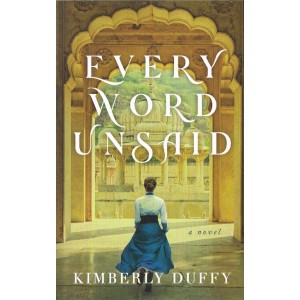 Every Word Unsaid By Kimberley Duffy